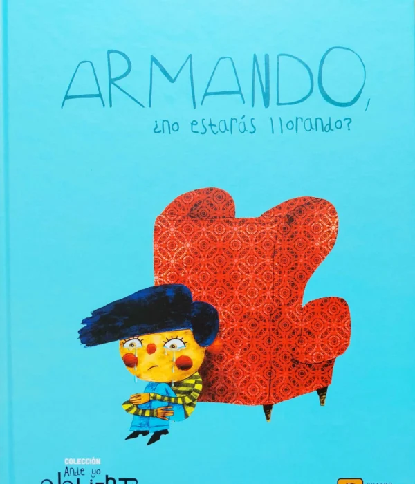 ARMANDO, ¿NO ESTARÁS LLORANDO?