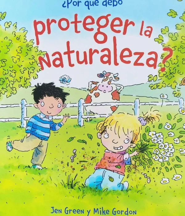 ¿POR QUÉ DEBO PROTEGER LA NATURALEZA?