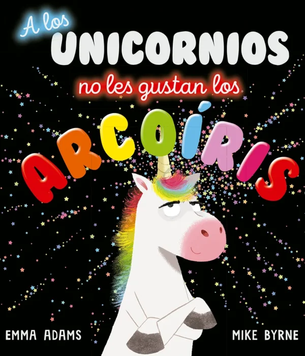 A LOS UNICORNIOS NO LES GUSTAS LOS ARCOIRIS