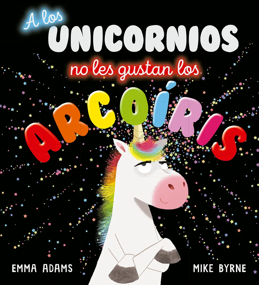 A LOS UNICORNIOS NO LES GUSTAS LOS ARCOIRIS libro 1