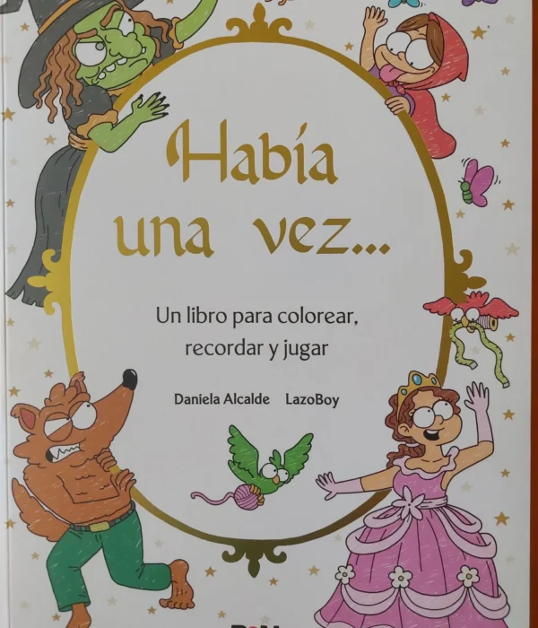 HABÍA UNA VEZ... UN LIBRO PARA COLOREAR, RECORDAR Y JUGAR