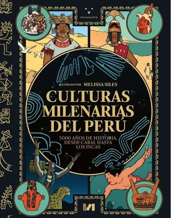 CULTURAS MILENARIAS DEL PERU: 5000 AÑOS DE HISTORIA, DESDE CARAL HASTA LOS INCAS